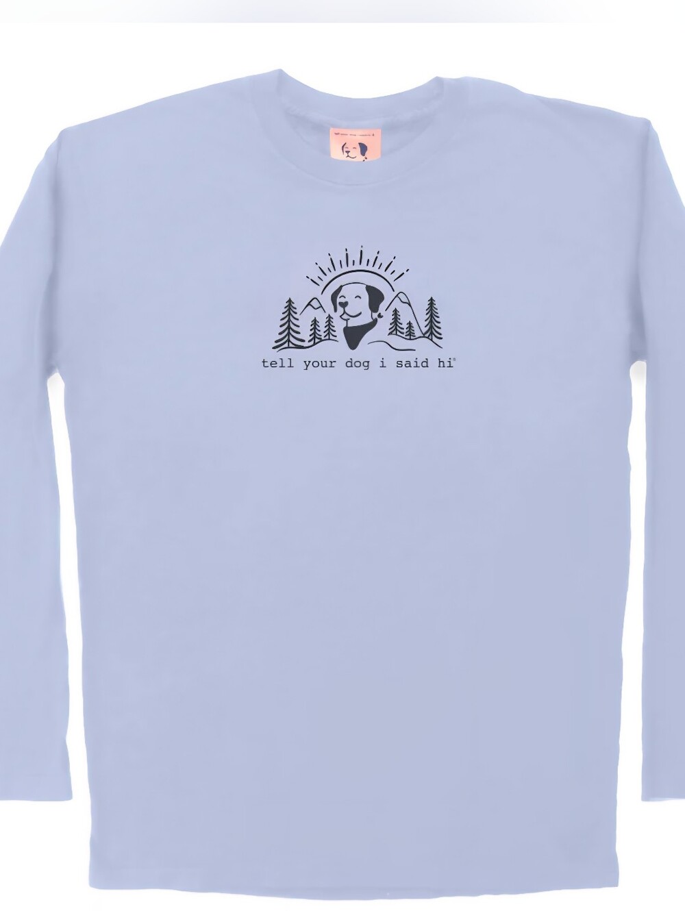 Long Sleeve 'Tell Your Dog I Said Hi' Shirt from We Rate Dogs